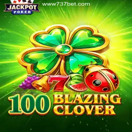 Exploring the Thrills of 100BlazingClover: The Premier Online Slot on 737bet.win