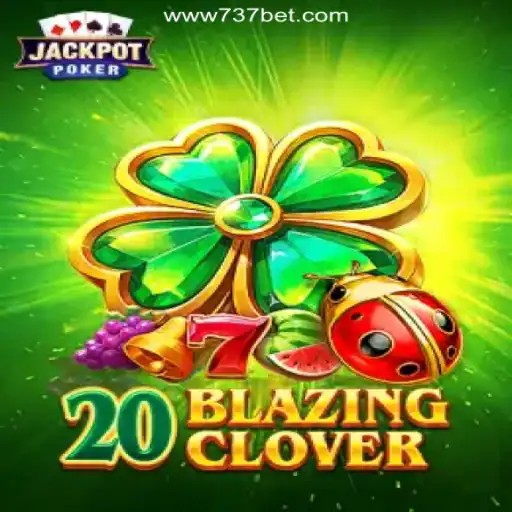 Exploring 20BlazingClover: The Leading Game on 737bet.win Platform
